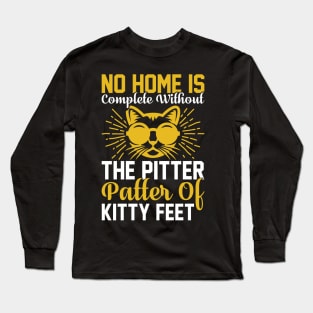 No Home Is Complete Without The Pitter Patter Of Kitty Feet T Shirt For Women Men Long Sleeve T-Shirt